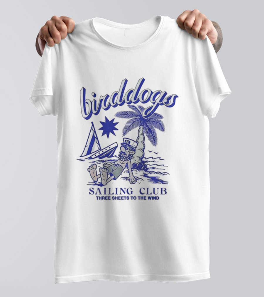 Birddogs Sailing Club Three Sheets To The Wind Palm Tree Cartoon T-Shirt