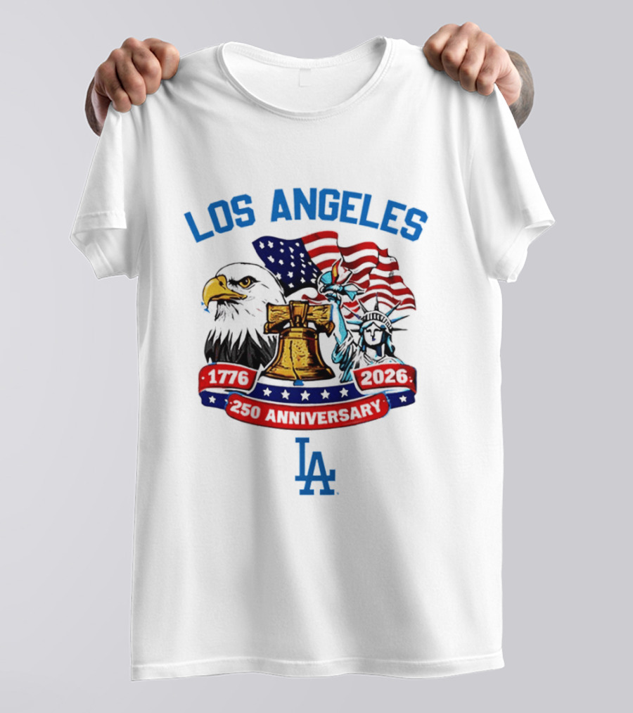 Los Angeles Dodgers 250th Anniversary 1776 2026 American Flag Liberty Bell Statue Of Liberty Eagle T-Shirt