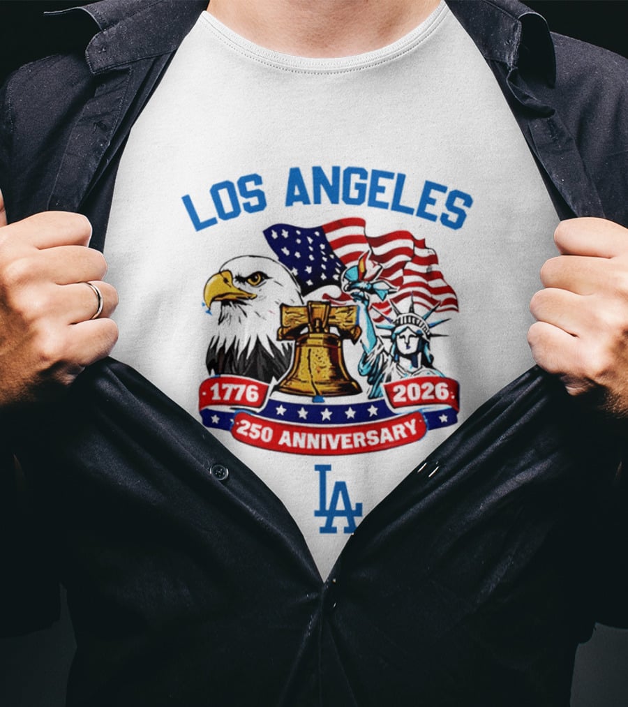 Los Angeles Dodgers 250th Anniversary 1776 2026 American Flag Liberty Bell Statue Of Liberty Eagle T-Shirt