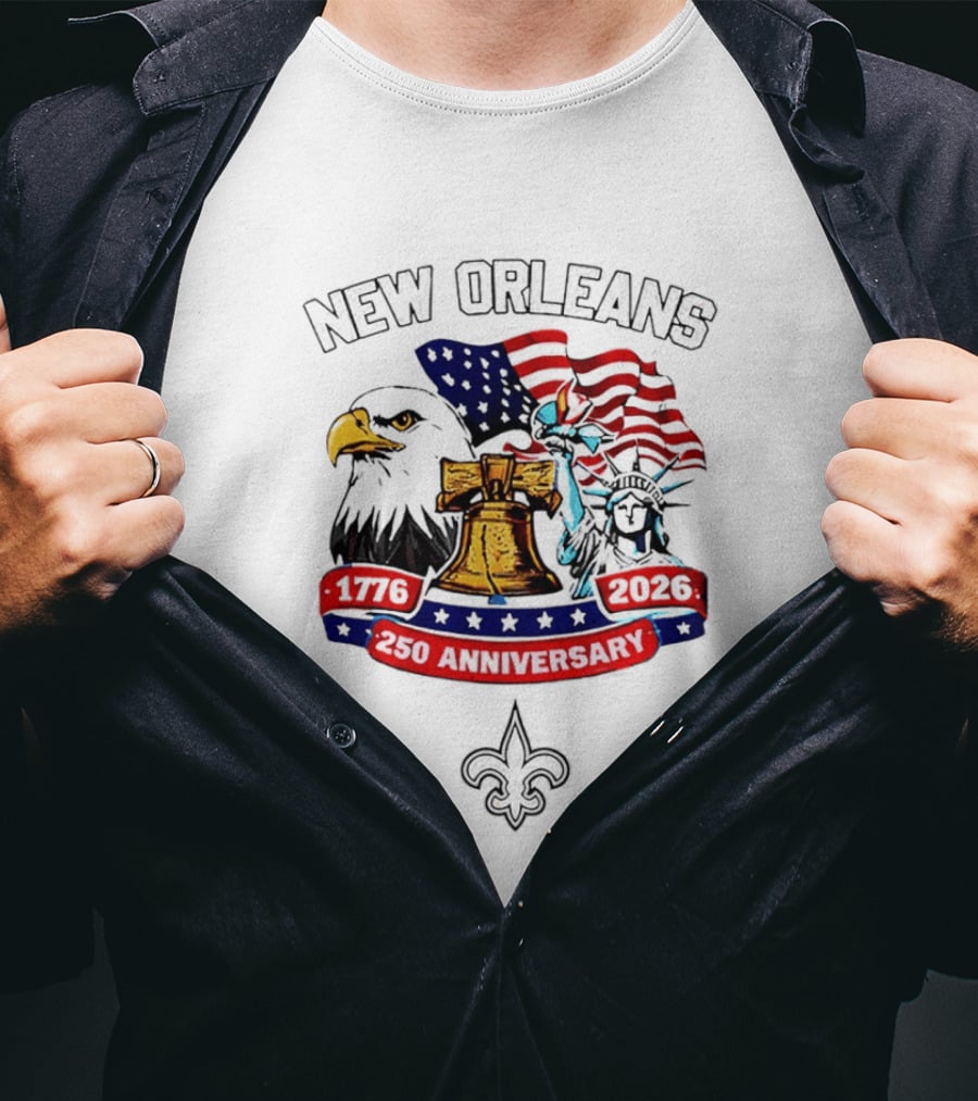 New Orleans 250th Anniversary 1776 2026 American Flag Eagle Statue Of Liberty Fleur De Lis T-Shirt