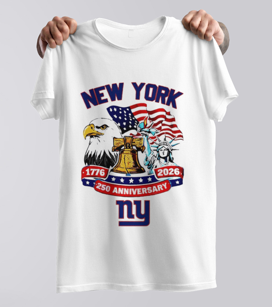 New York Liberty Bell Eagle American Flag 250th Anniversary 1776 2026 NY Giants T-Shirt