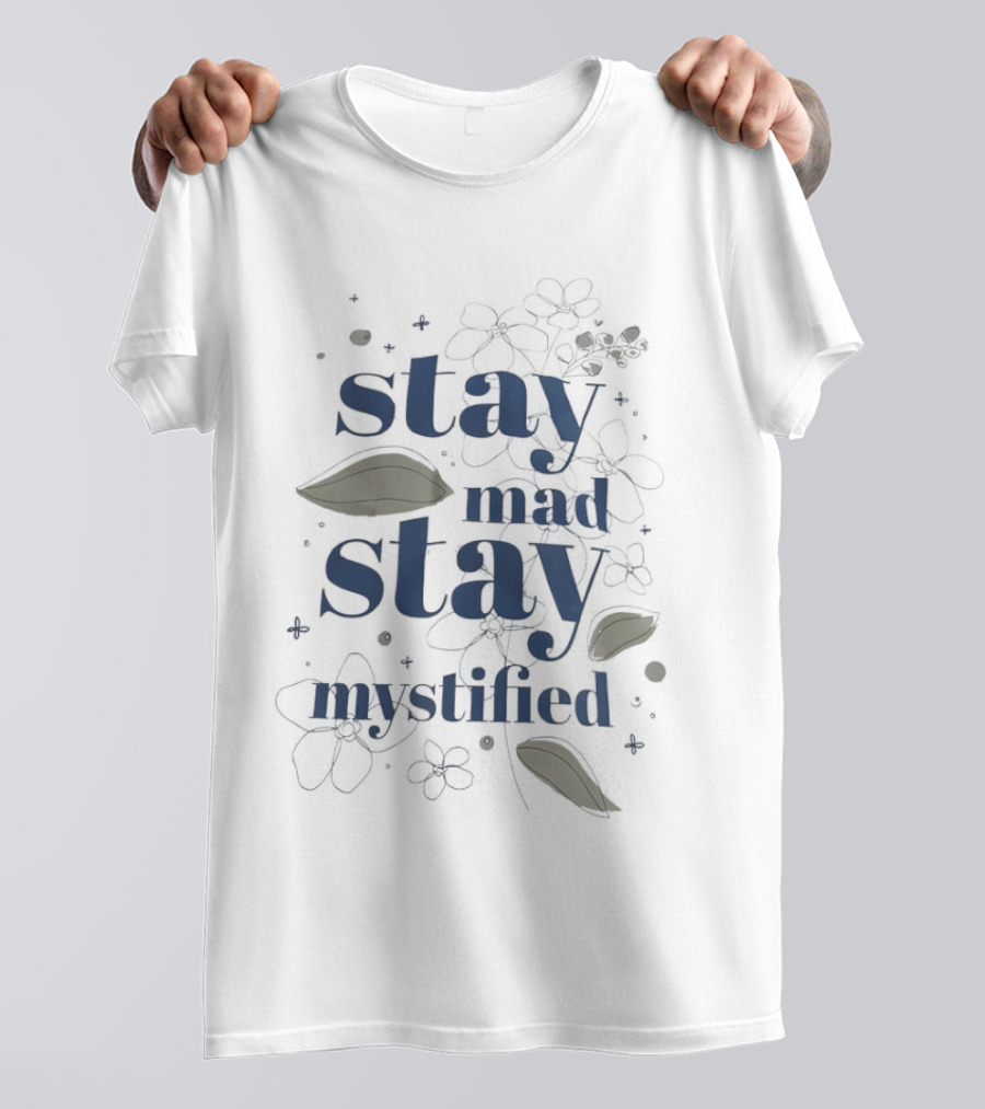 Stay Mad Stay Mystified Vintage Floral Aesthetic T-Shirt