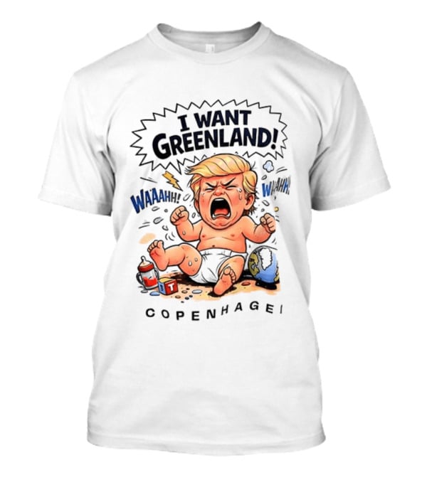 I Want Greenland Copenhagen Trump Waahh Tantrum Cartoon T-Shirt