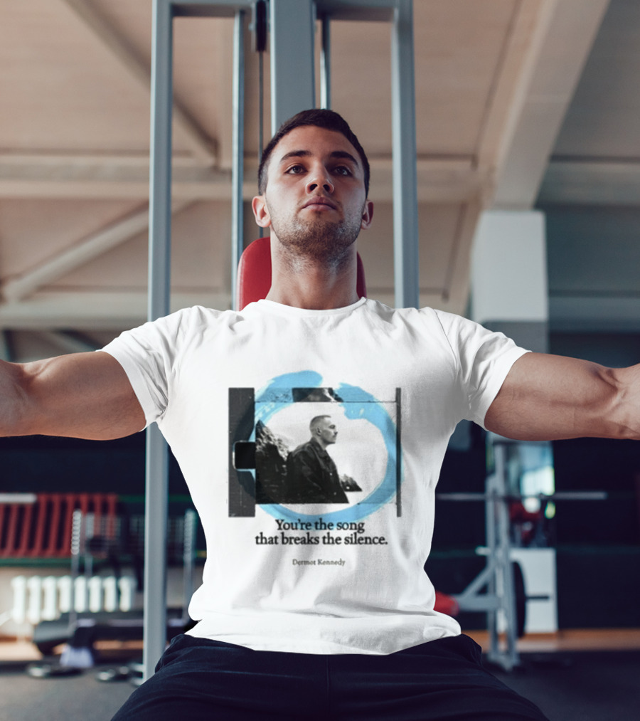You're The Song That Breaks The Silence Dermot Kennedy T-Shirt