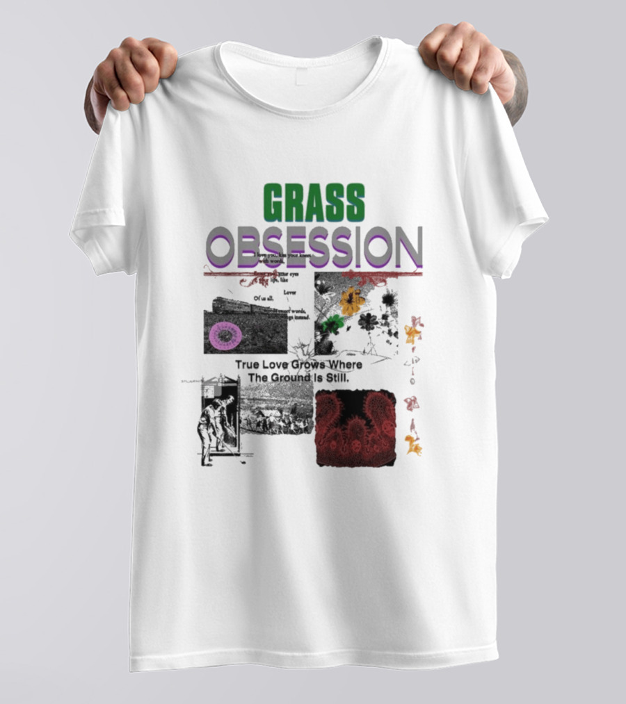 Grass Obsession True Love Grows Where The Ground Is Still Vibrant Floral T-Shirt