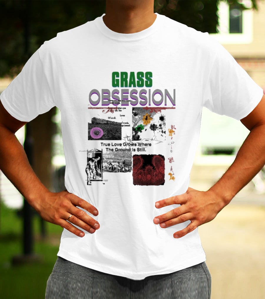 Grass Obsession True Love Grows Where The Ground Is Still Vibrant Floral T-Shirt