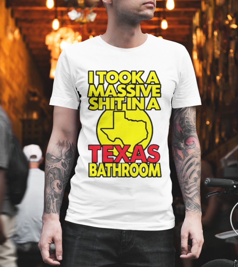 I Took A Massive Shit In A Texas Bathroom Yellow Texas Map T-Shirt