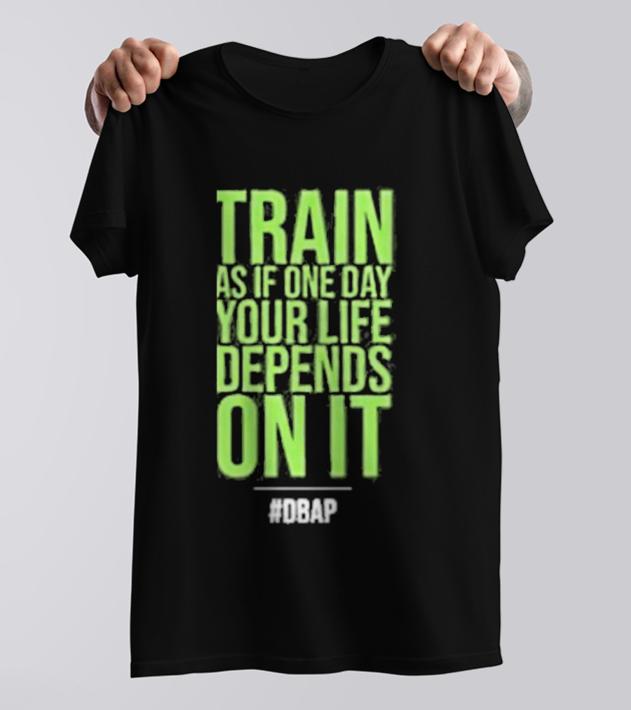 Barbarian Fitness Bailey Schober Fitness Fitted Train As If One Day Your Life Depends On It #BCAP T-Shirt