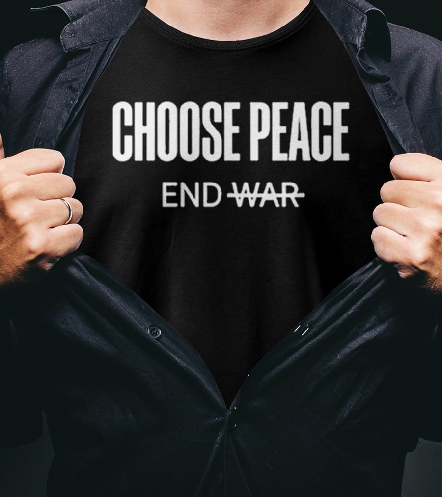 Choose Peace End War Anti War T-Shirt