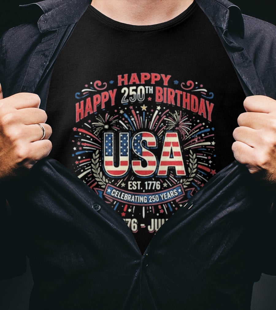 Happy 250th Birthday USA July 4th Celebration 1776 To 2026 T-Shirt