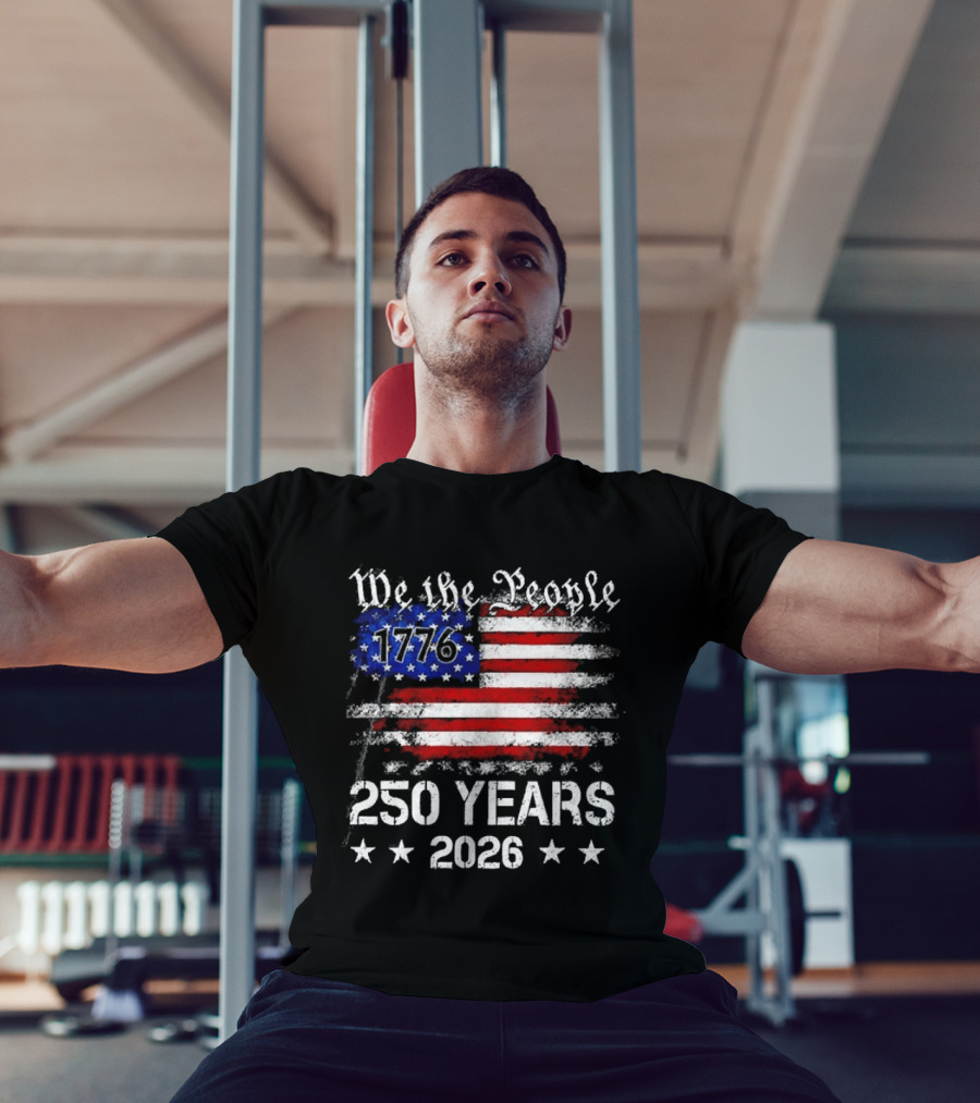 We The People 1776 250 Years 2026 US Flag T-Shirt