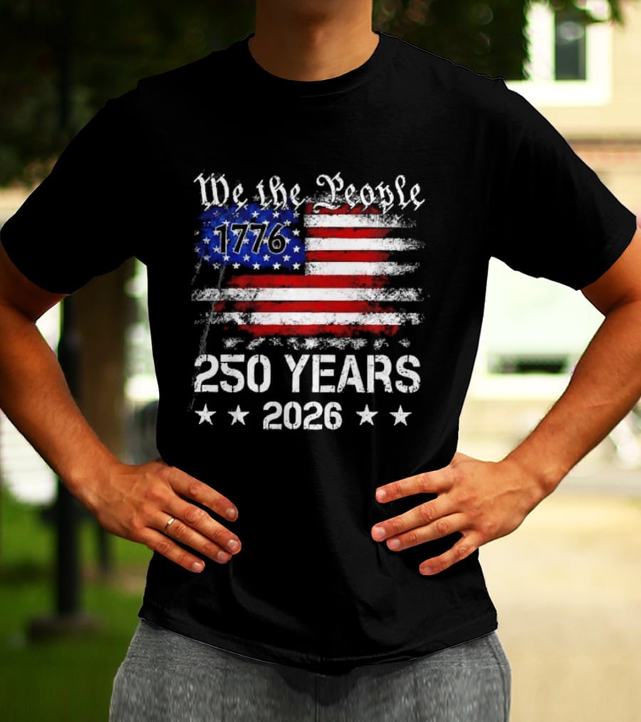 We The People 1776 250 Years 2026 US Flag T-Shirt