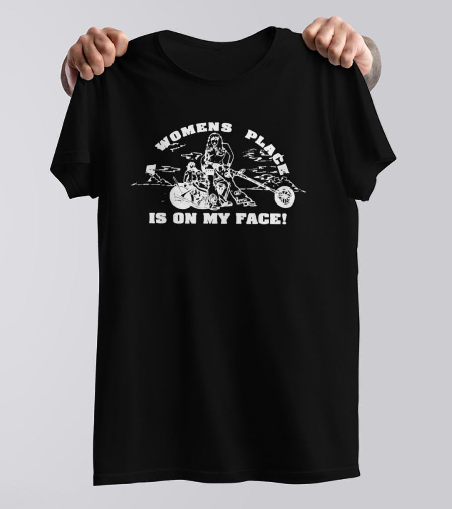 Womens Place Is On My Face Motorcycle Adventure Outdoor Scene T-Shirt