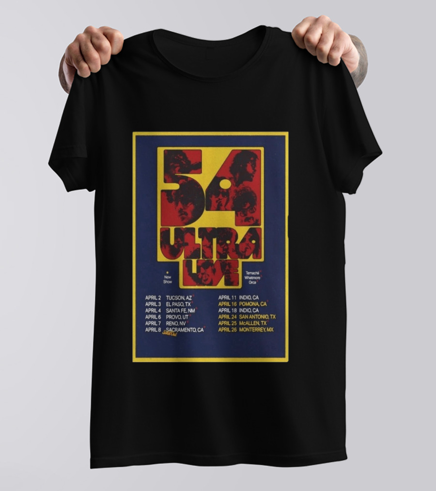 54 Ultra Live April 2026 Tour Dates Tucson TX Pomona CA San Antonio TX Monterrey MX T-Shirt