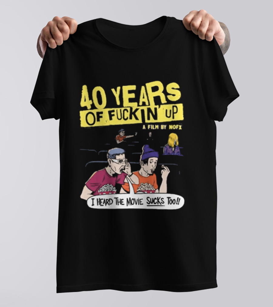 40 Years Of Fuckin Up I Heard The Movie Sucks Too NOFX Punk Rock Mock Movie T-Shirt