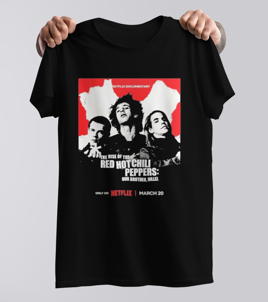 Netflix Documentary The Rise Of Red Hot Chili Peppers Our Brother Hillel March 30 T-Shirt