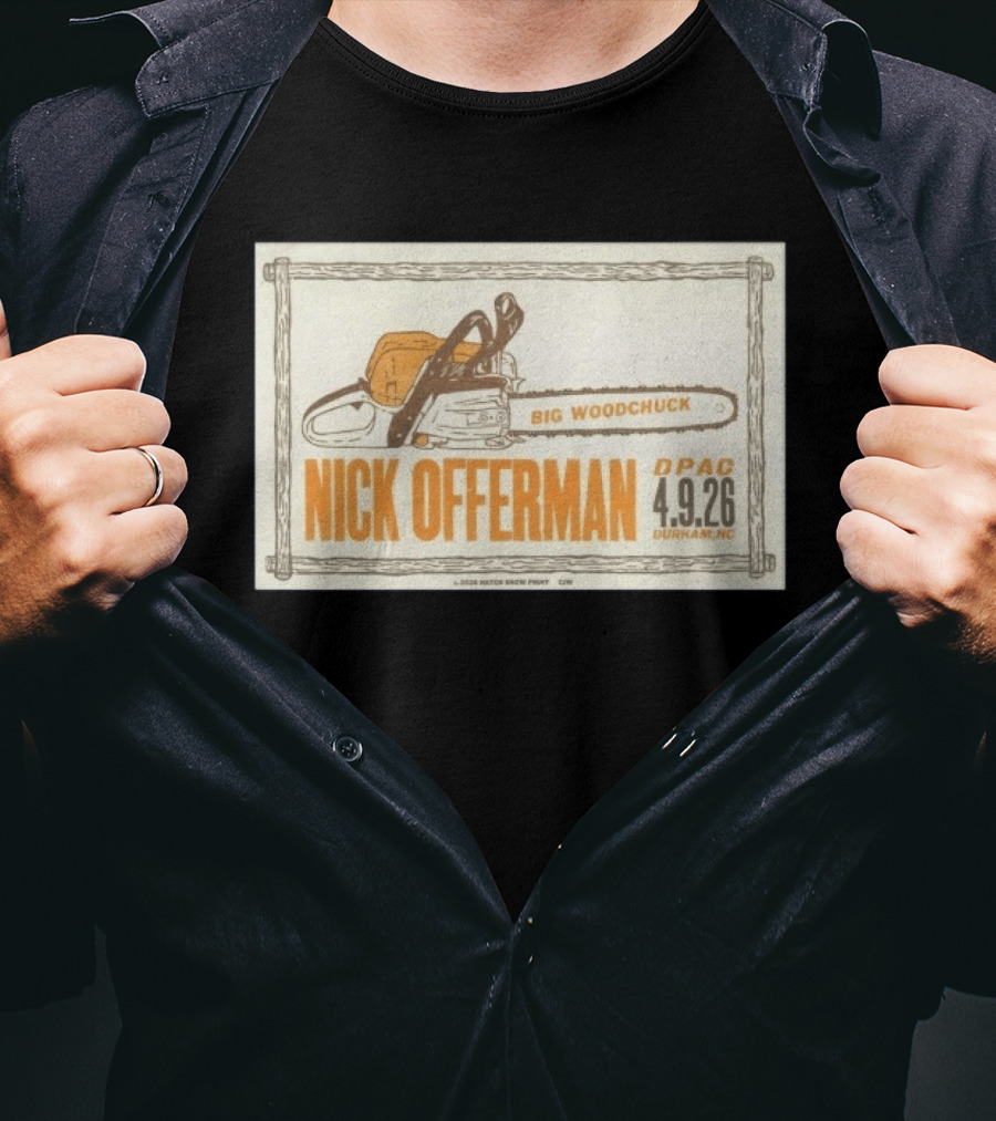 Nick Offerman Big Woodchuck DPAC Durham NC 4.9.2026 T-Shirt