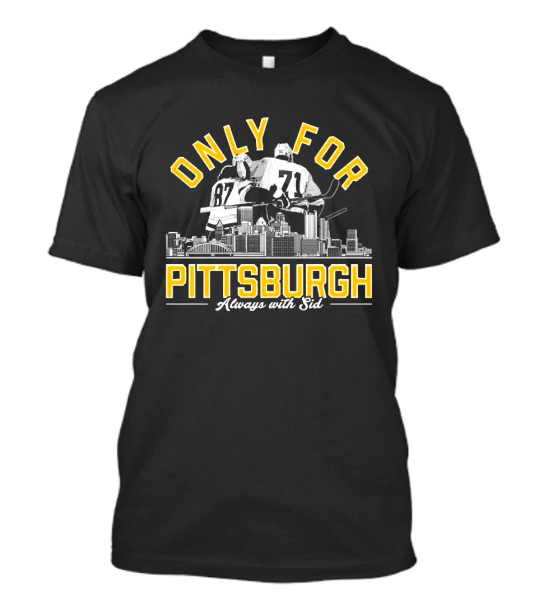 Only For Pittsburgh Sidney Crosby Evgeni Malkin Always With Sid T-Shirt