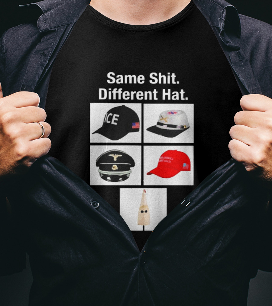 Same Shit Different Hat ICE Civil War Nazi MAGA Ku Klux Klan T-Shirt