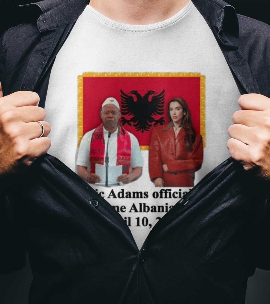 Eric Adams Becomes Albanian April 10 2026 With Flag And Figures T-Shirt