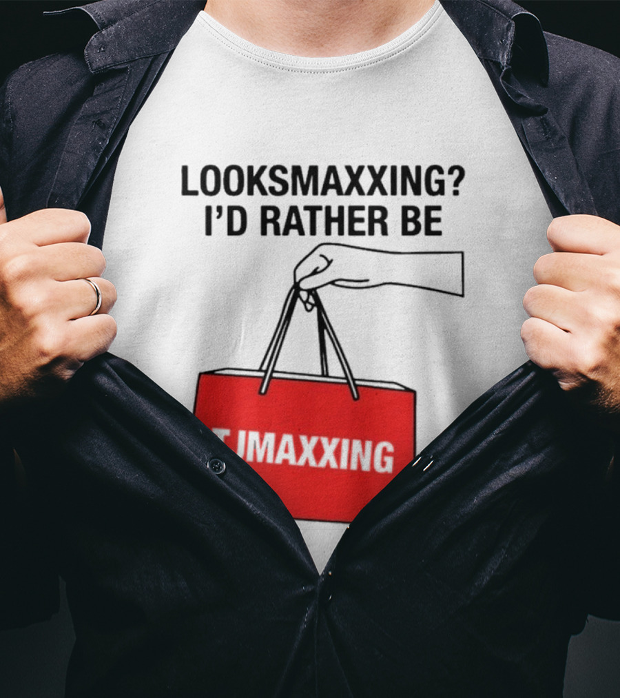 Looksmaxxing I'd Rather Be TJ Maxxing Shopping Bag T-Shirt