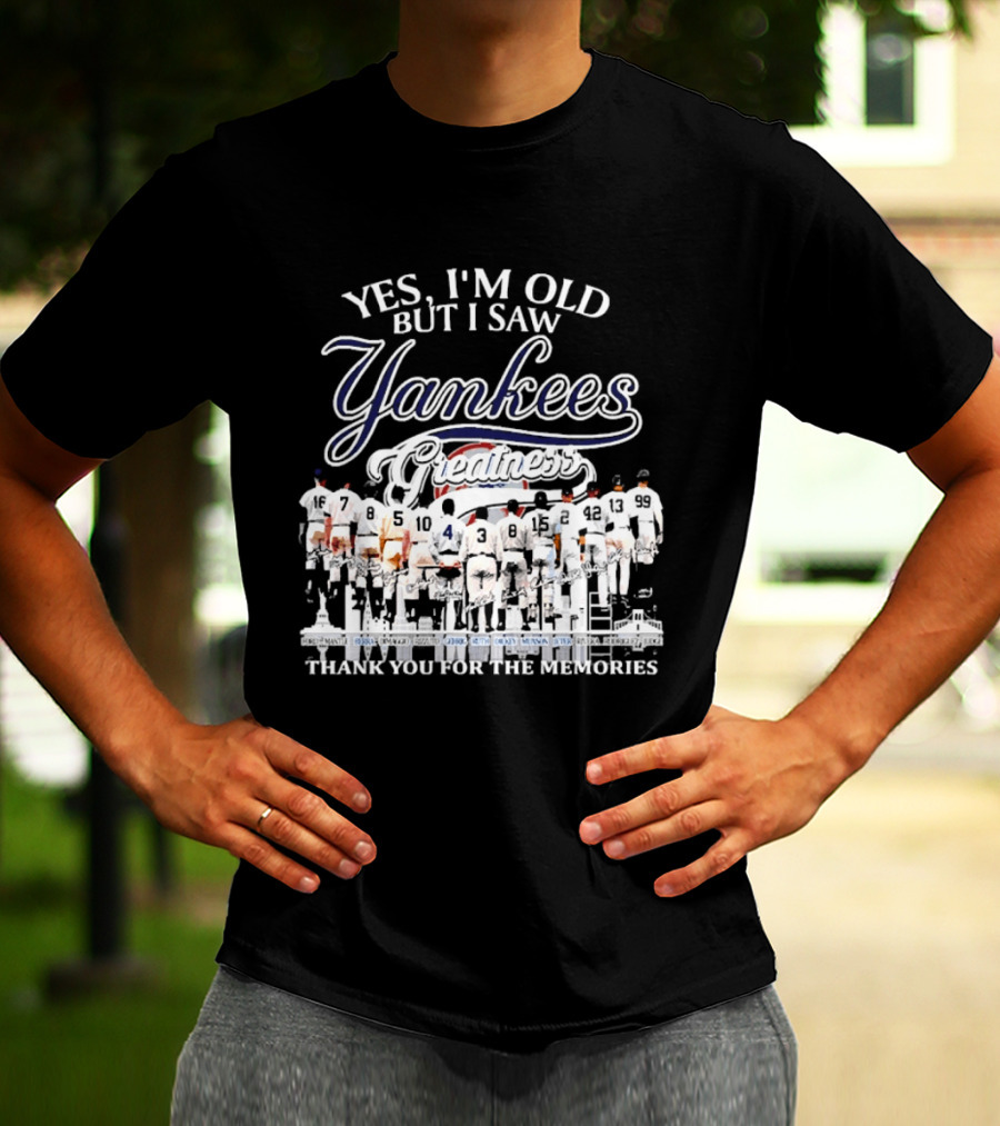 Yes I'm Old But I Saw Yankees Legends Thank You For The Memories T-Shirt