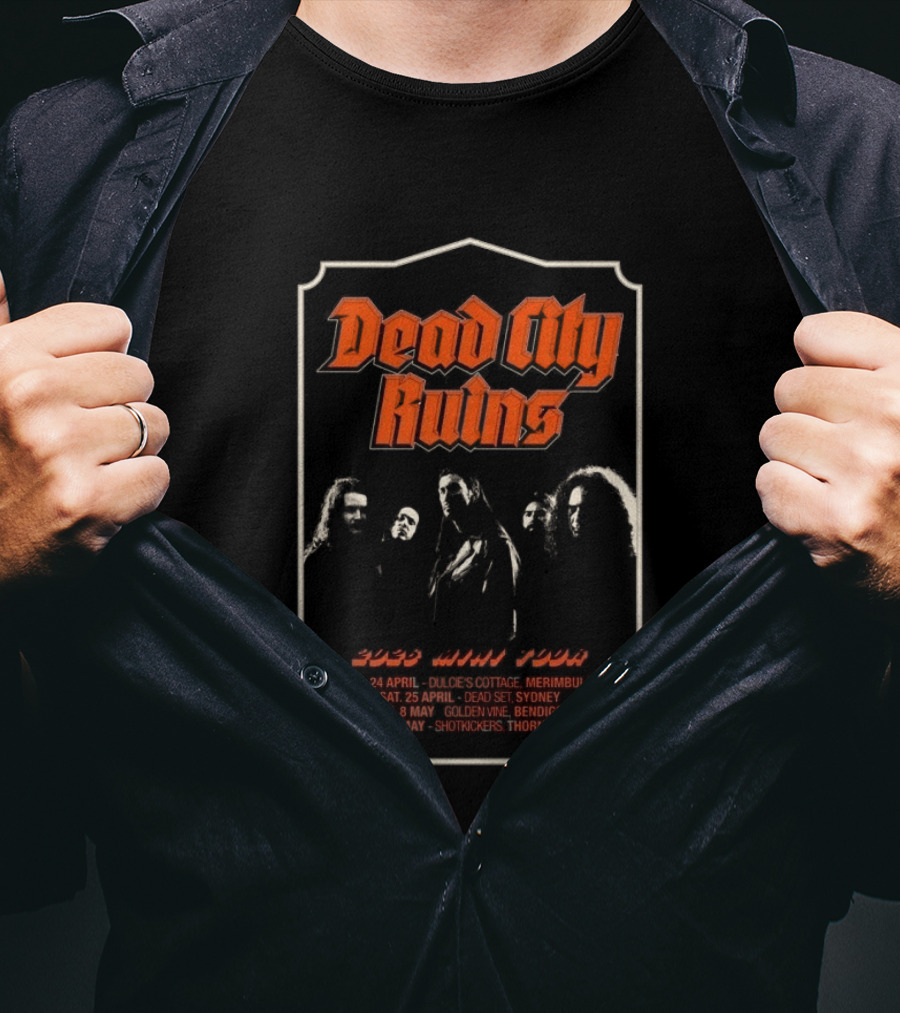 Dead City Ruins 2026 Mini Tour April May Tour Dates Merimbula Sydney Bendigo Thornbury T-Shirt