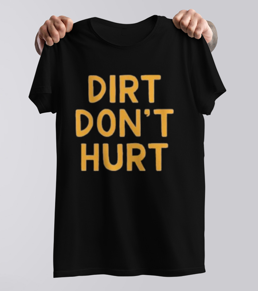 Dirt Don't Hurt Vintage Casual T-Shirt