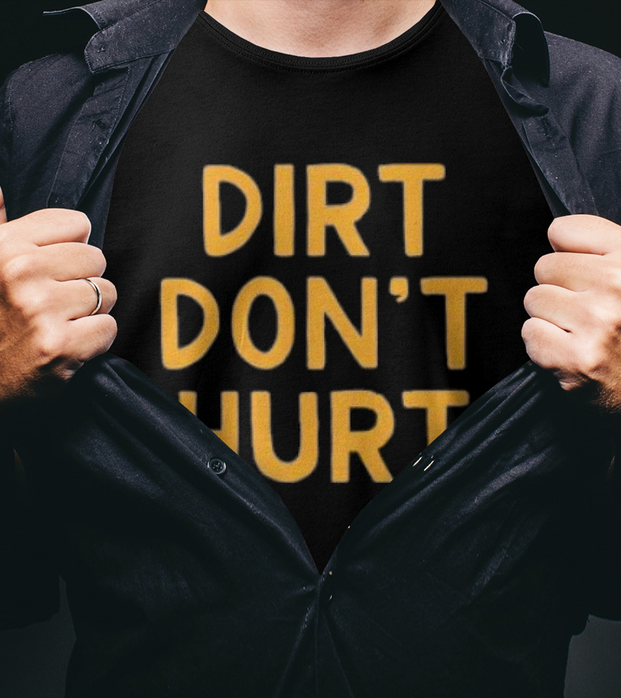 Dirt Don't Hurt Vintage Casual T-Shirt