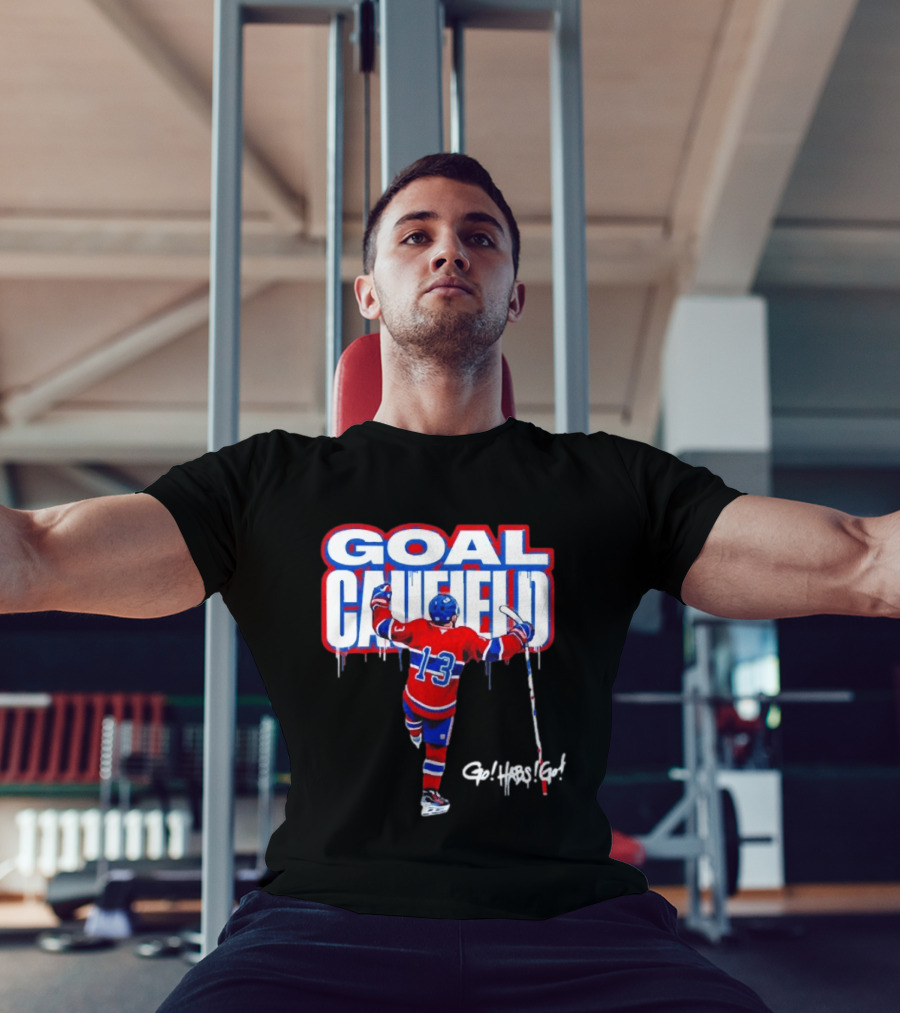 Goal Caufield Go Habs Go Montreal Canadiens Player Number 13 T-Shirt