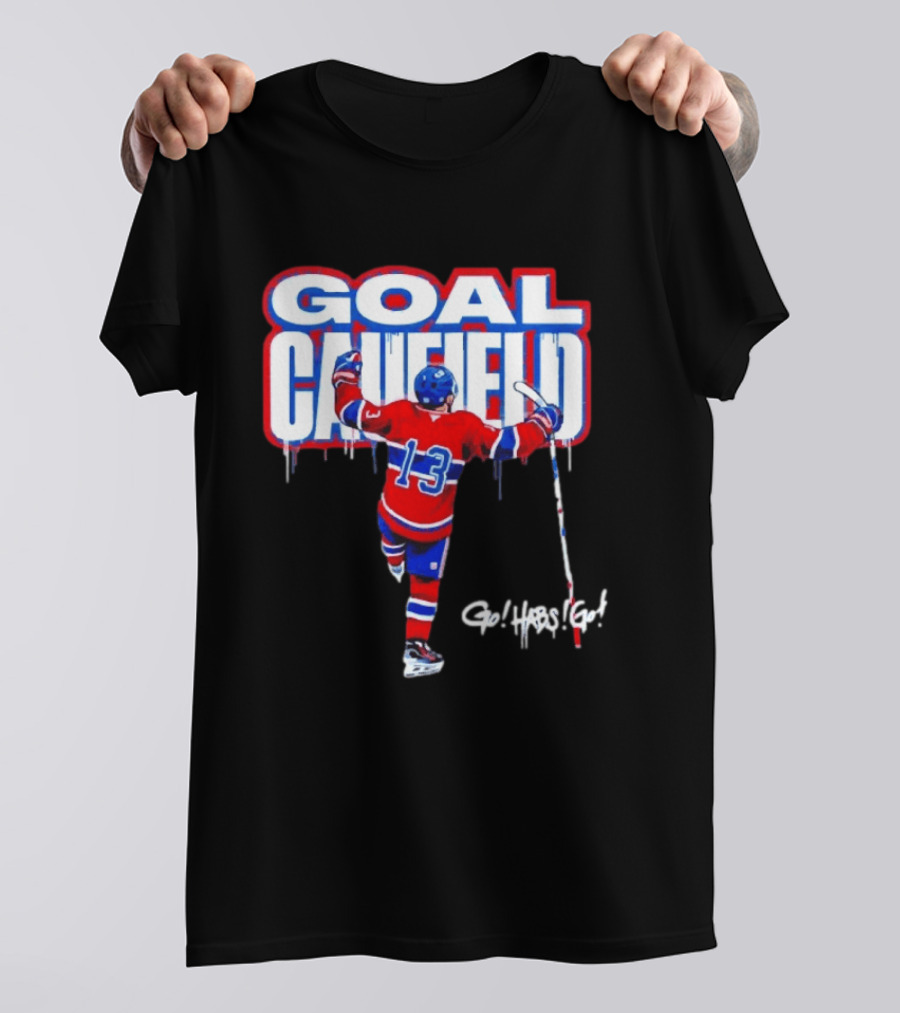 Goal Caufield Go Habs Go Montreal Canadiens Player Number 13 T-Shirt