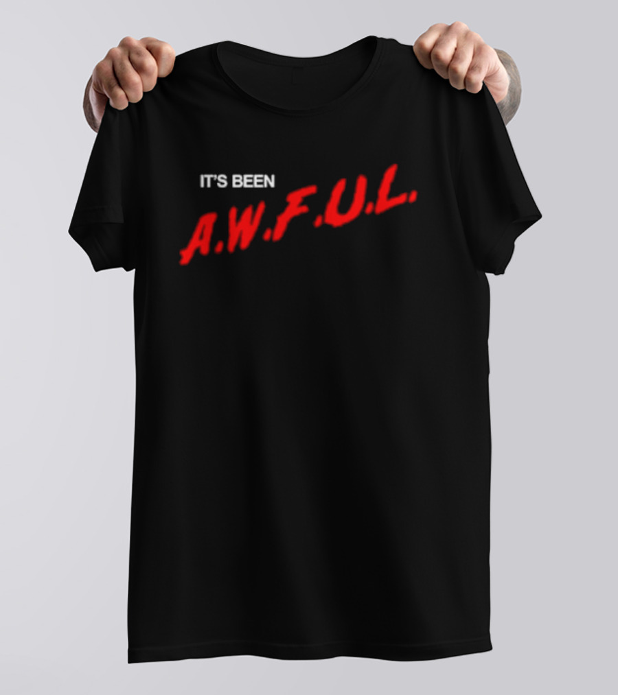 It's Been A.W.F.U.L Bold Red White T-Shirt