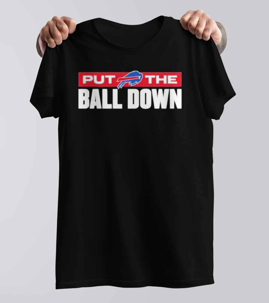 Buffalo Bills Put The Ball Down Football Fan Gear T-Shirt