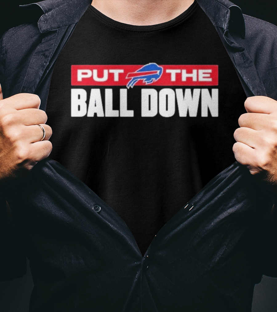 Buffalo Bills Put The Ball Down Football Fan Gear T-Shirt