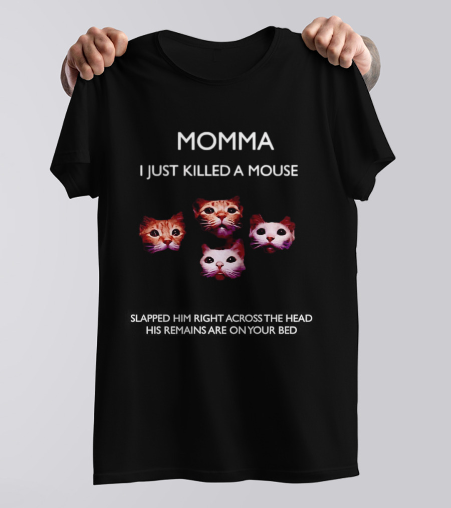 Momma I Just Killed A Mouse Cat Faces T-Shirt
