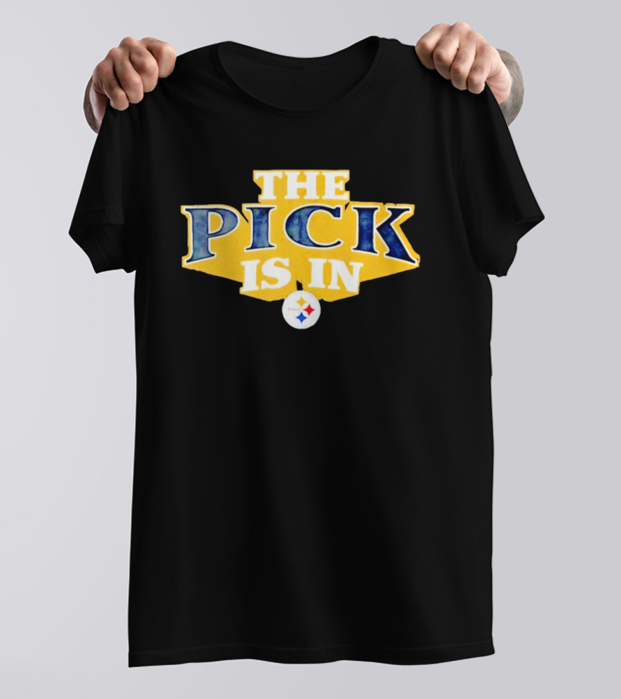 The Pick Is In Pittsburgh Steelers Draft T-Shirt