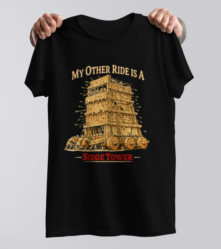My Other Ride Is A Siege Tower Medieval Humor T-Shirt