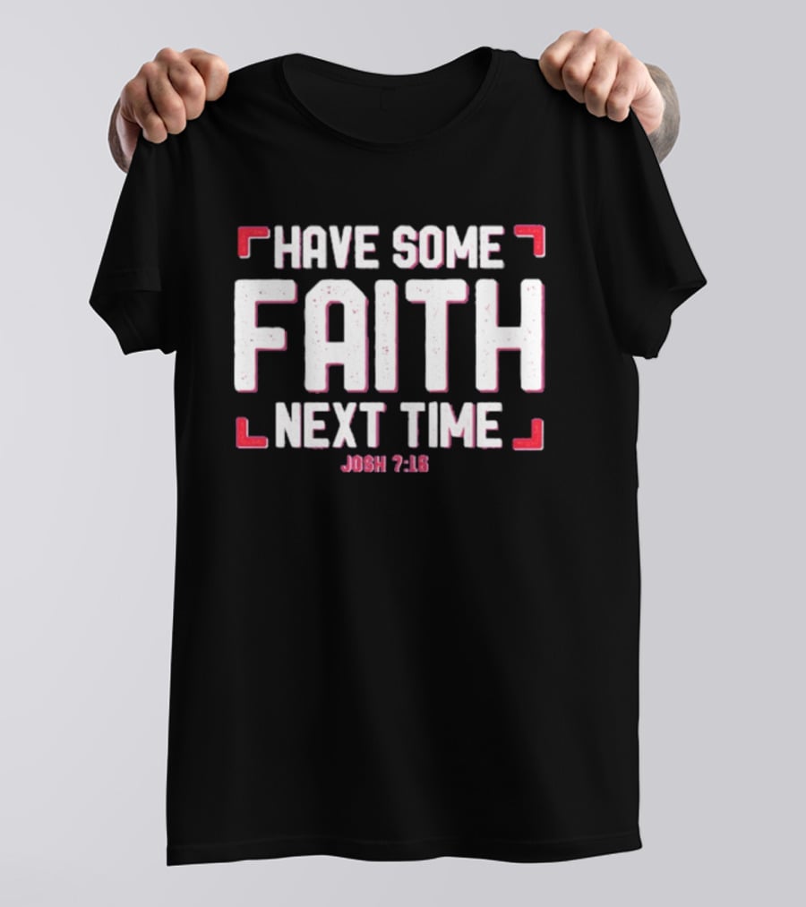 Buffalo Bills Have Some Faith Next Time Josh 7 18 T-Shirt