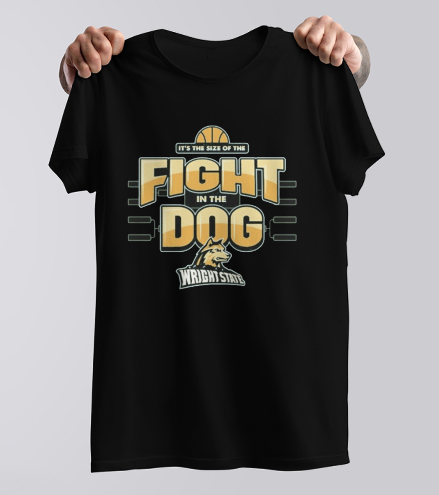 Wright State Basketball It's The Size Of The Fight In The Dog March Madness T-Shirt