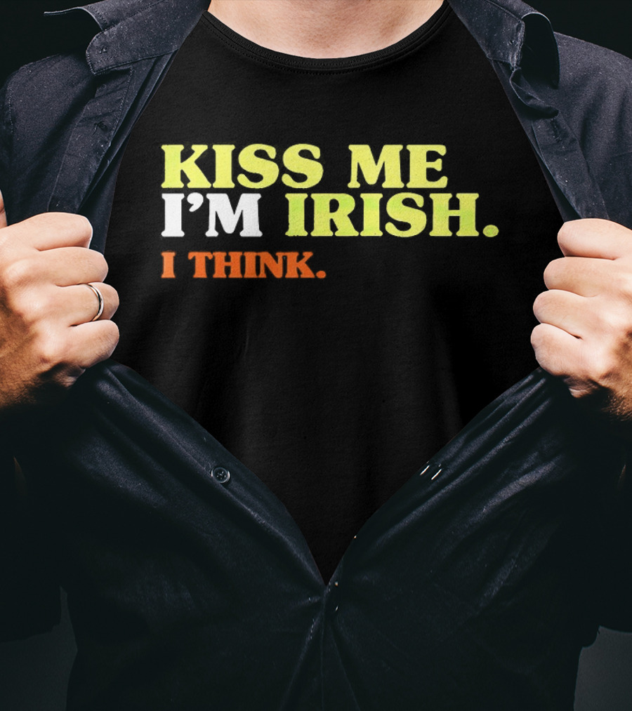 Kiss Me I'm Irish I Think St. Patrick's Day Fun Celebration T-Shirt