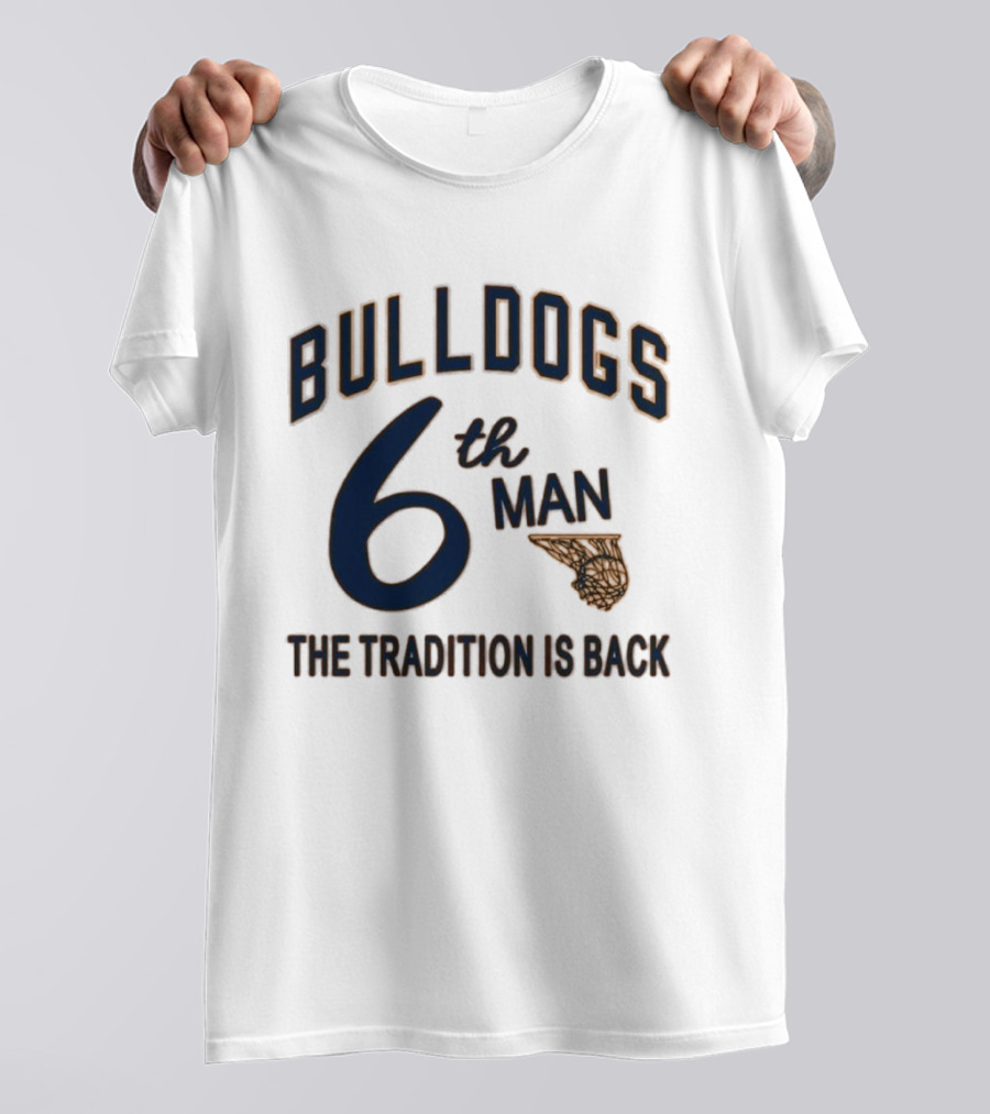 Bulldogs Basketball 6th Man The Tradition Is Back T-Shirt