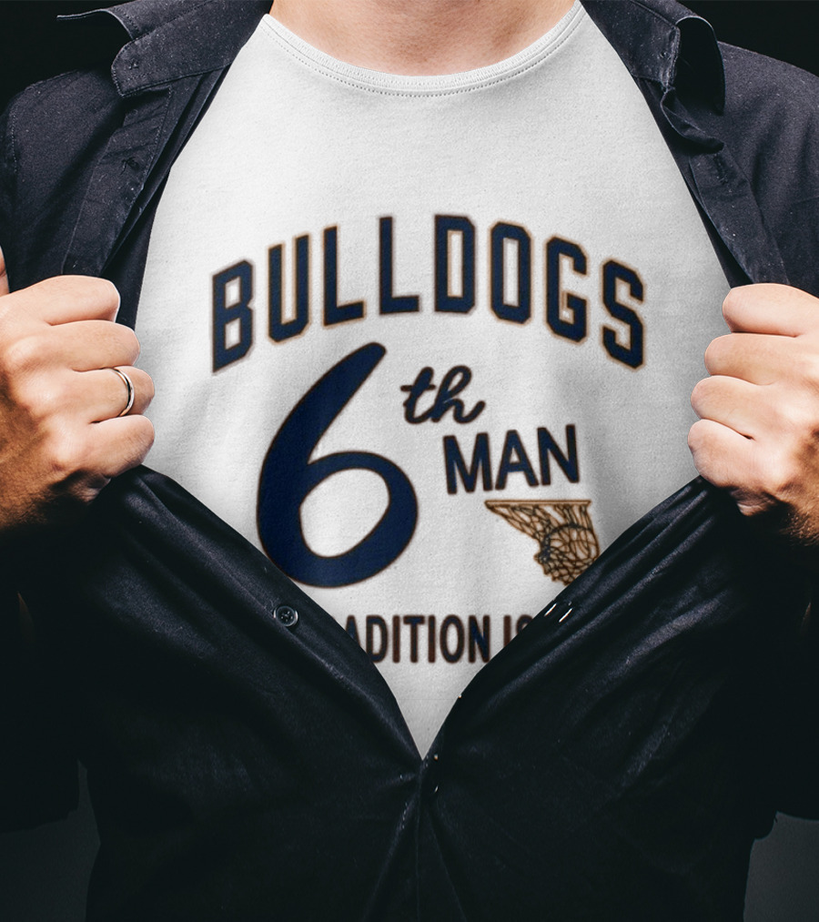 Bulldogs Basketball 6th Man The Tradition Is Back T-Shirt