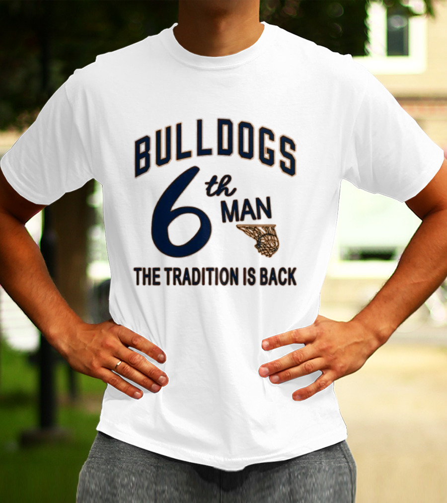 Bulldogs Basketball 6th Man The Tradition Is Back T-Shirt