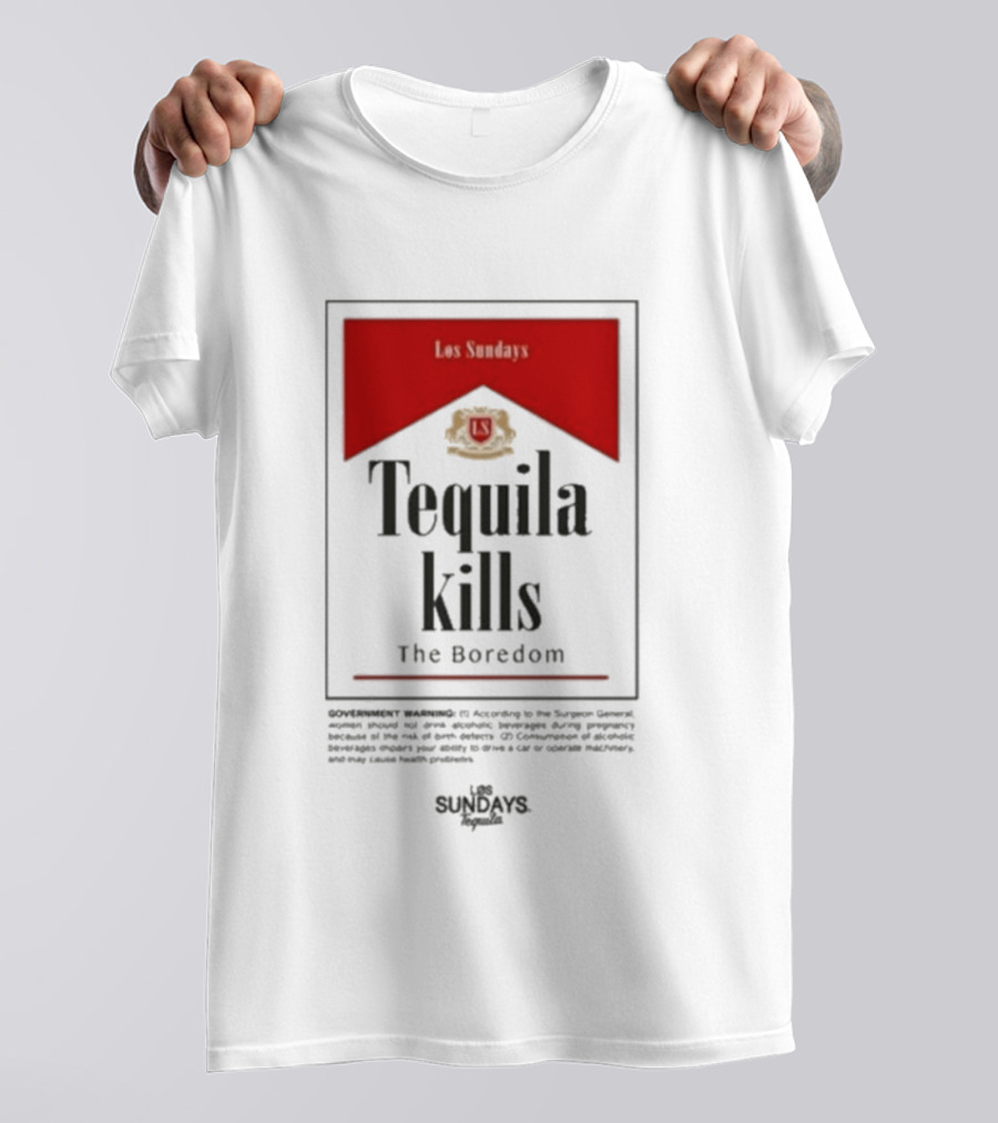 Los Sundays Tequila Kills The Boredom T-Shirt