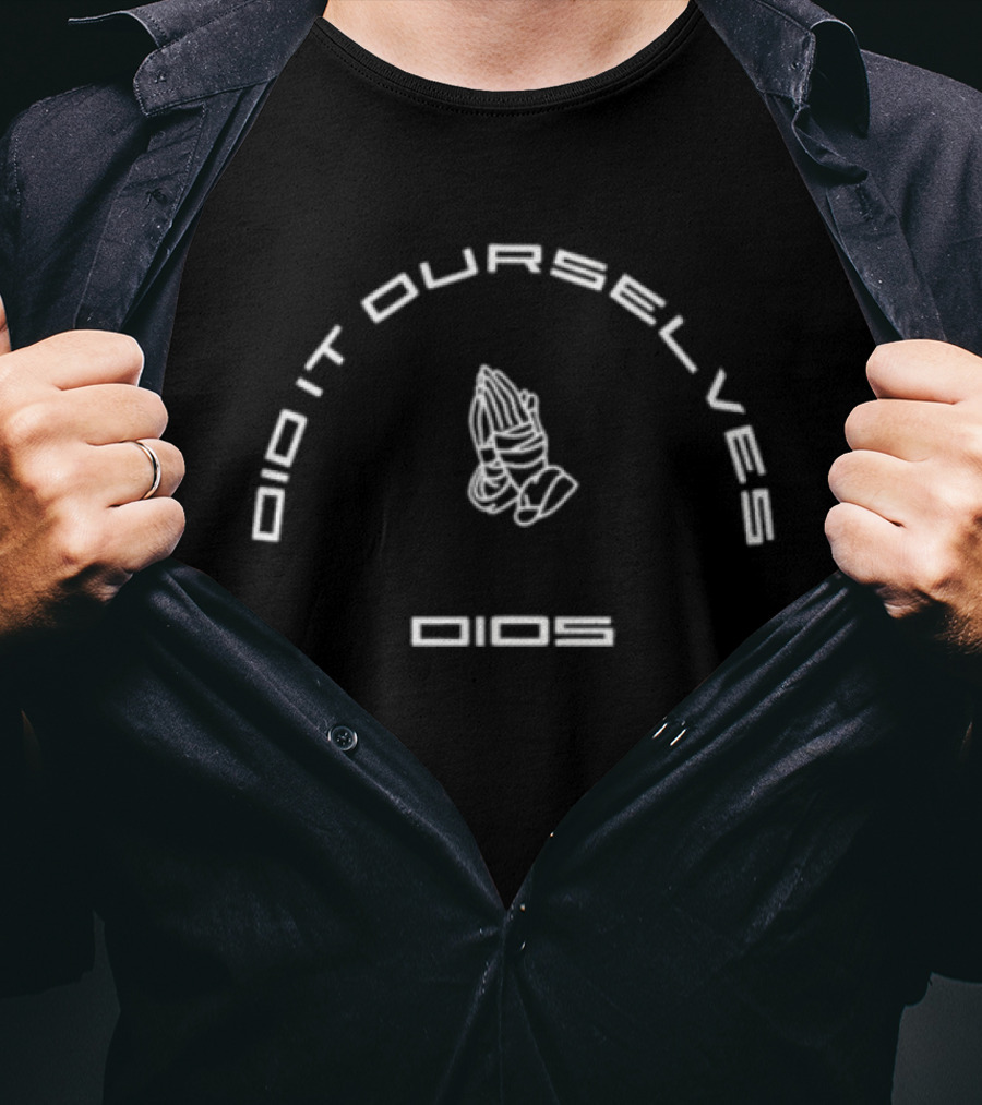 Dios Did It Ourselves Praying Hands Dios Sport T-Shirt