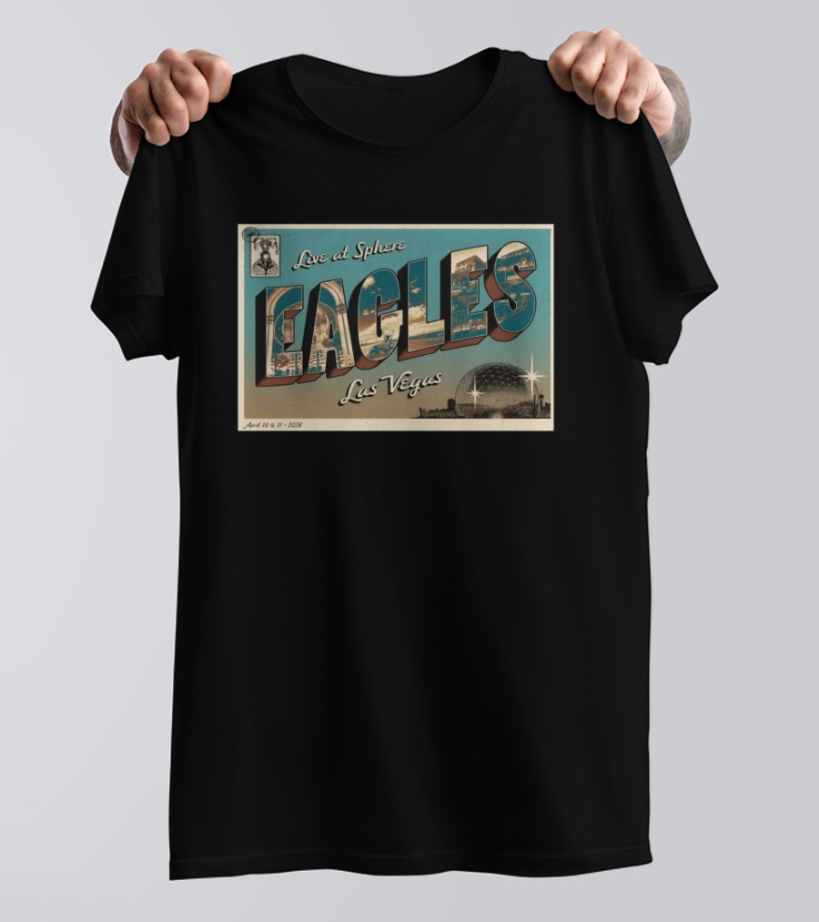 Live At Sphere Eagles Las Vegas April 10 11 2026 T-Shirt