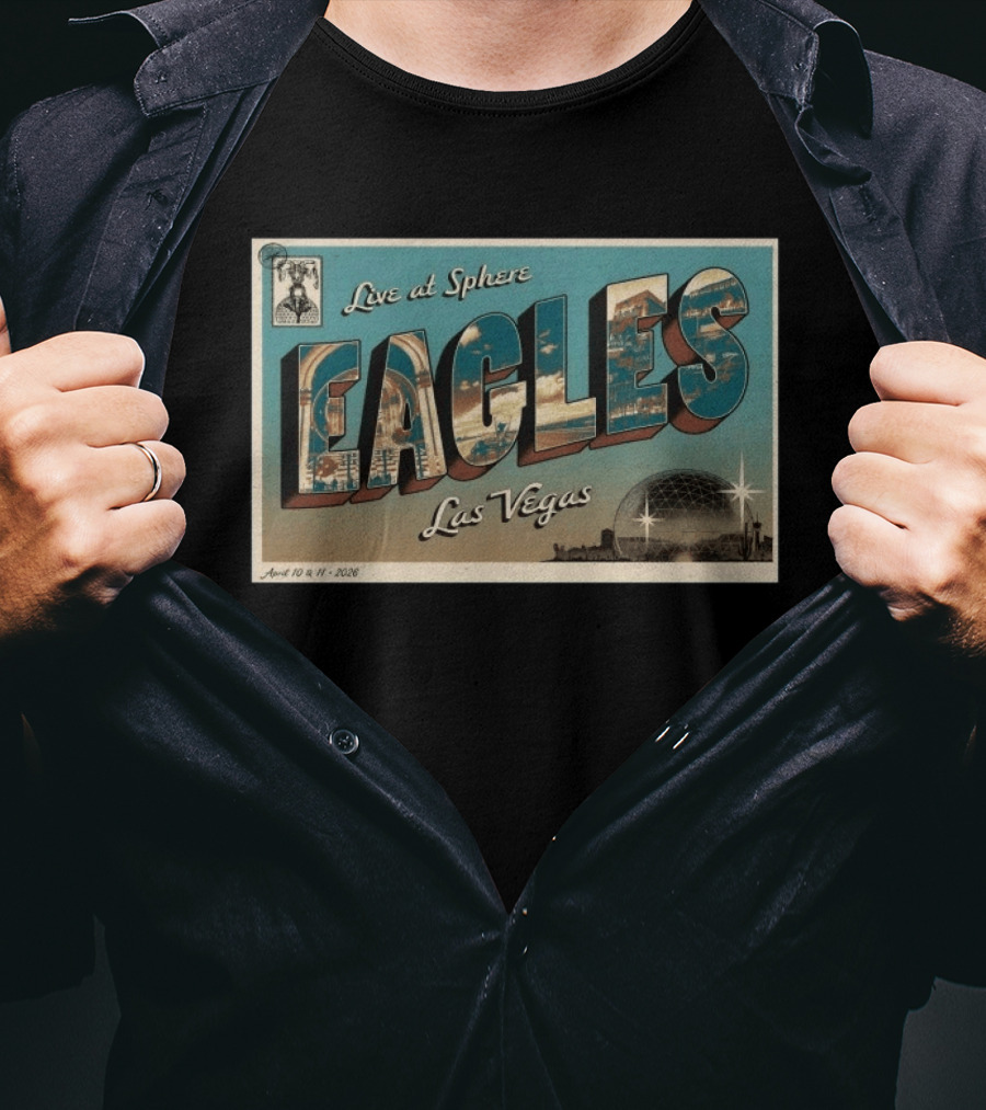 Live At Sphere Eagles Las Vegas April 10 11 2026 T-Shirt