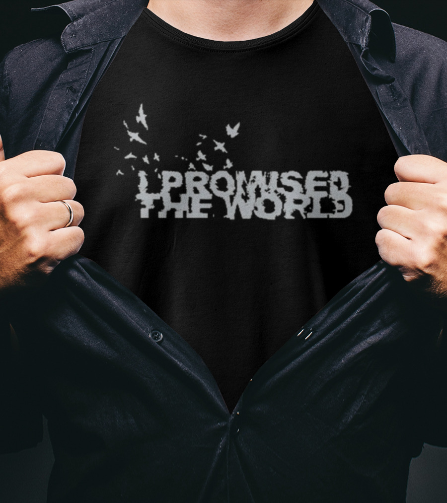 I Promised The World Birds Flying T-Shirt