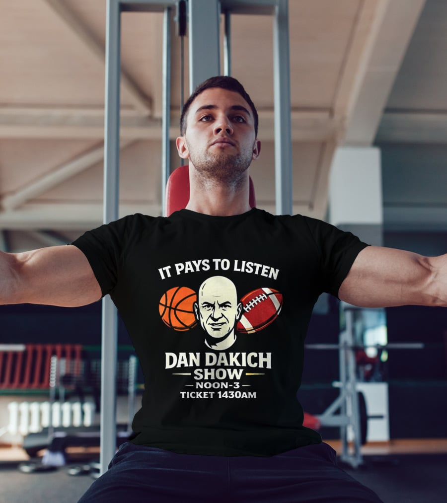 Dan Dakich Show Sports Talk Noon 3 It Pays To Listen Ticket 1430AM T-Shirt
