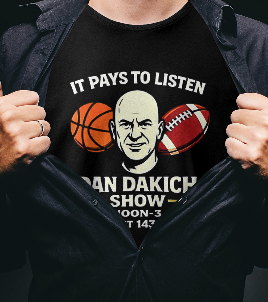 Dan Dakich Show Sports Talk Noon 3 It Pays To Listen Ticket 1430AM T-Shirt
